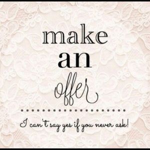 I’m always open to offers